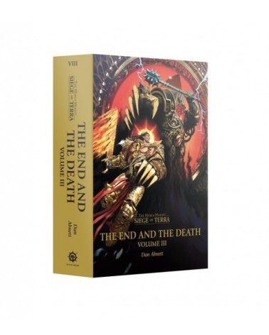 THE END AND THE DEATH: VOLUME III (HARDBACK) THE HORUS HERESY: SIEGE OF TERRA BOOK 8: PART 3 (ENG)